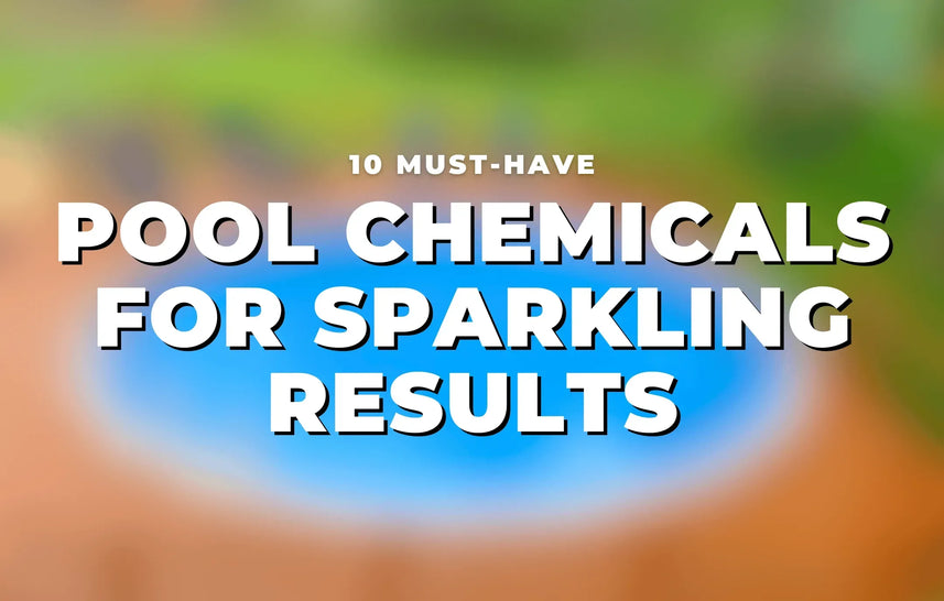 10 Must-Have Pool Chemicals for Sparkling Results