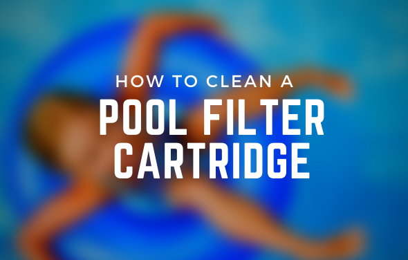 How to Clean a Pool Filter Cartridge