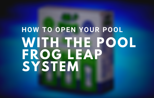 How To Open Your Pool with the Pool Frog Leap System