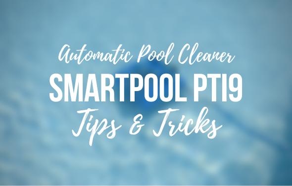 Automatic Pool Cleaner – Smartpool PT9i Tips & Tricks
