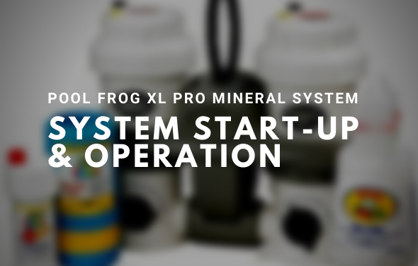 Pool Frog XL Pro Mineral System Startup and Operation