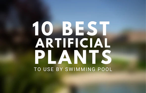 The 10 Best Artificial Plants To Use By Your Swimming Pool