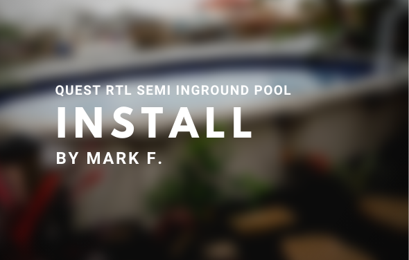 12×20×54 Quest RTL Semi Inground Pool Install by Mark F