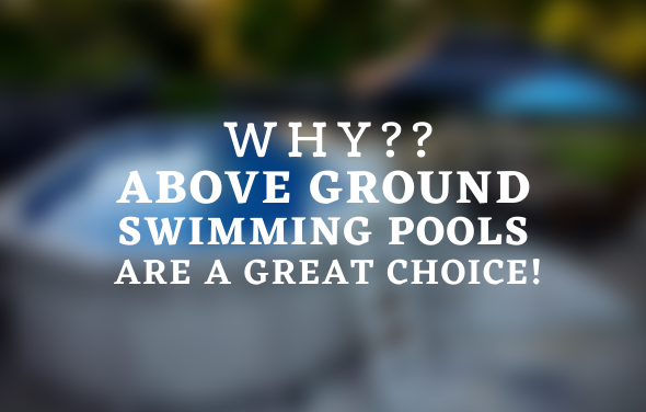 Above Ground Swimming Pools – Are a Great Choice