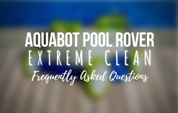 Aquabot Pool Rover Extreme Clean – Frequently Asked Questions