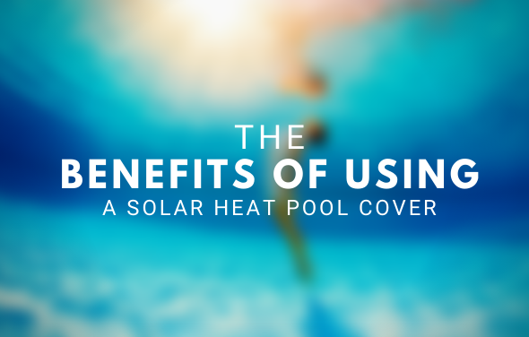 The Benefits of Using a Solar Heat Pool Cover