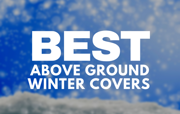 Best Above Ground Winter Covers