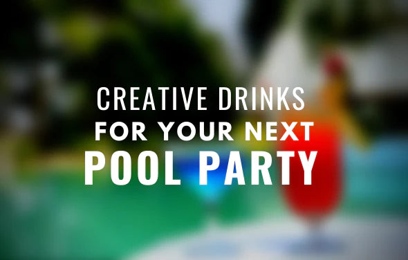 Creative Drinks for Your Next Pool Party