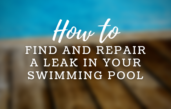 How To Find and Repair A Leak In Your Swimming Pool