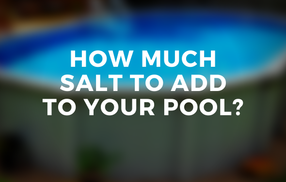 How Much Salt To Add To Your Pool