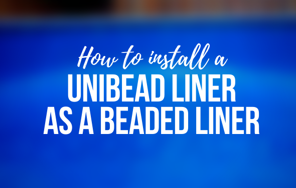 How to Install a UniBead Liner as a Beaded Liner