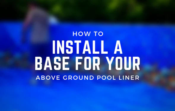 How to Install a Base For Your Above Ground Pool Liner – The Pool Factory