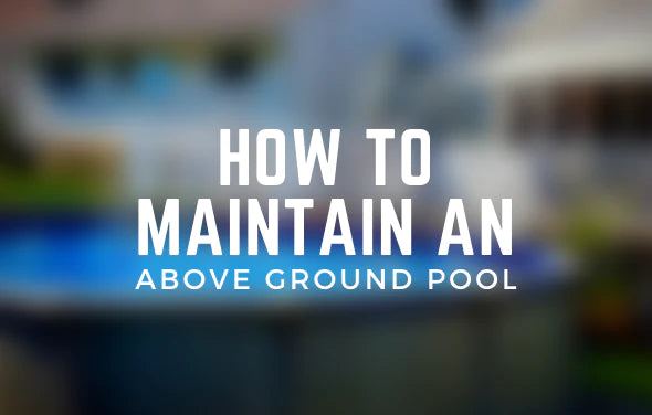 How To Maintain an Above Ground Pool