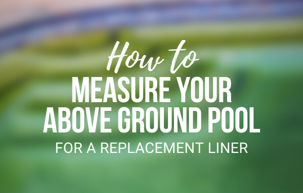 How To Measure Your Above Ground Pool For a Replacement Liner