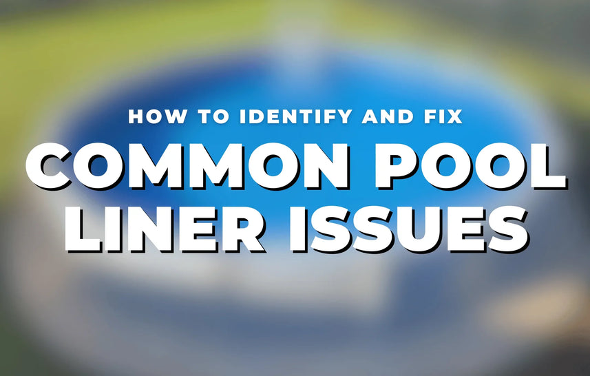 How to Identify and Fix Common Pool Liner Issues