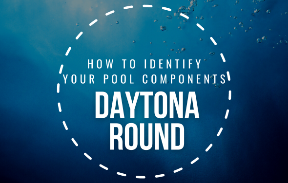 How To Identify Your Daytona Round Pool Components