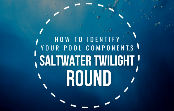 How to Identify Your Saltwater Twilight Round Pool Components