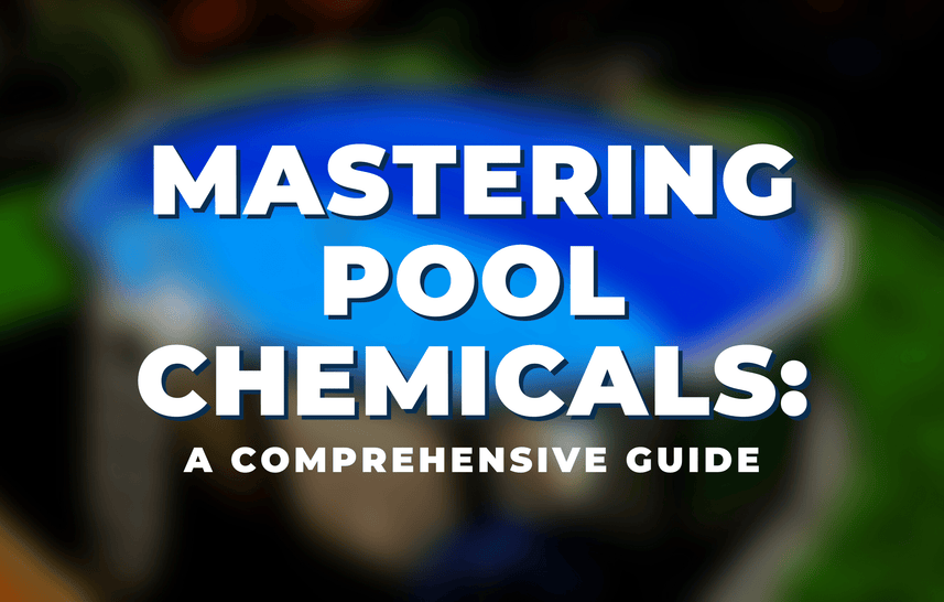 Mastering Pool Chemicals: A Comprehensive Guide