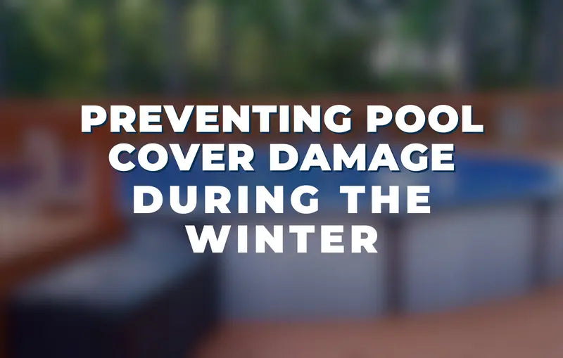 Preventing Pool Cover Damage During The Winter