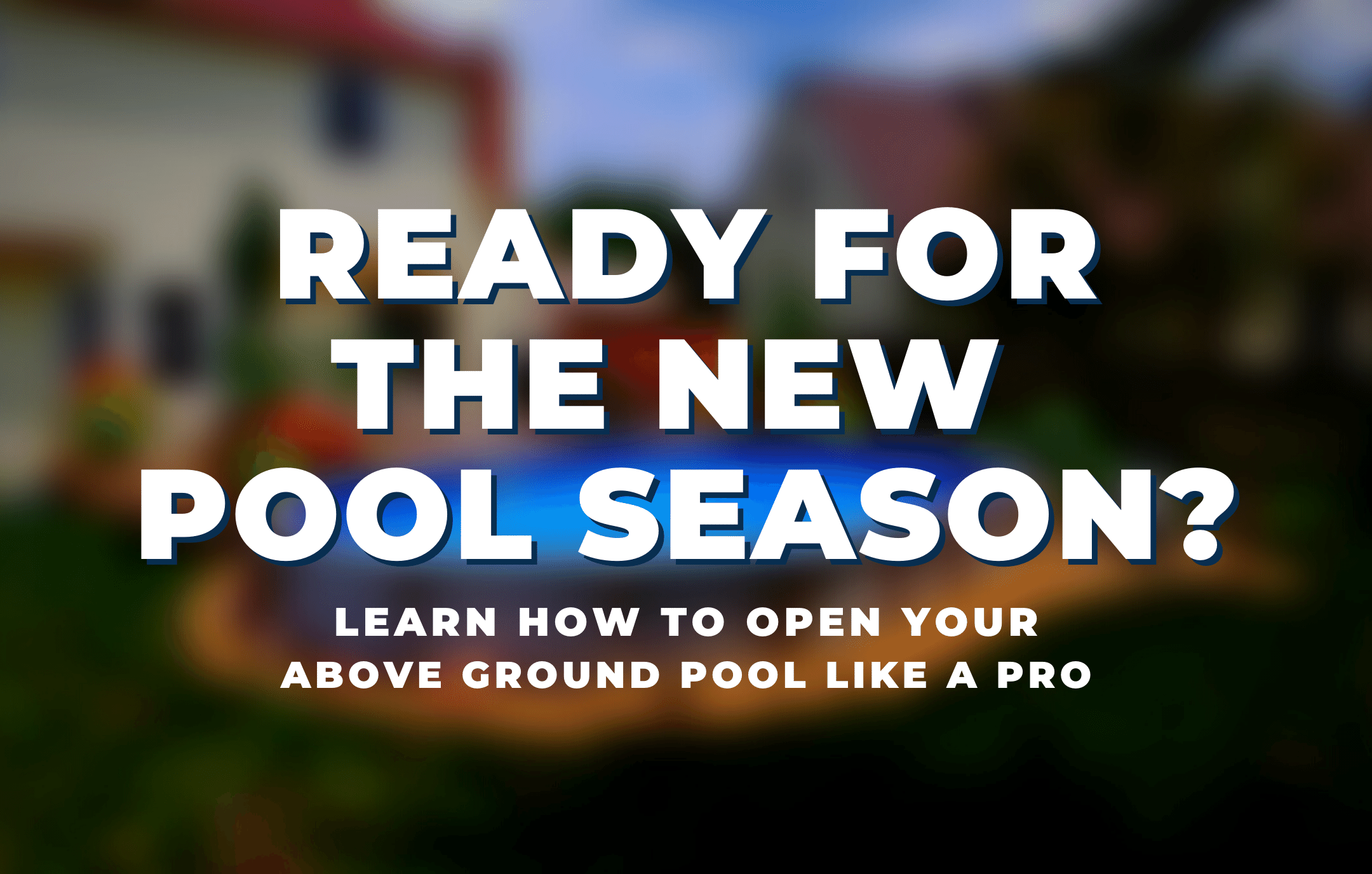 Pool Opening Guide: Open Yours Like a Pro โ The Pool Factory