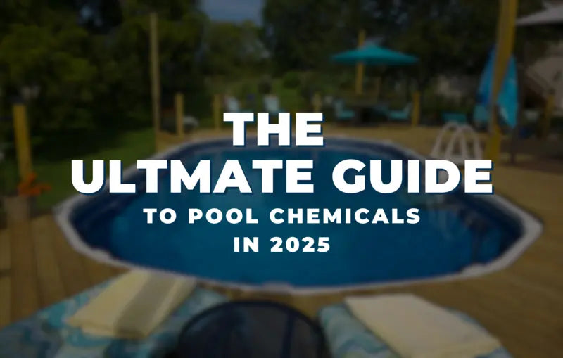 The Ultimate Guide to Pool Chemicals in 2025