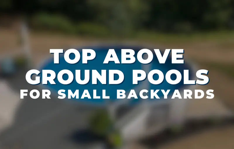 Top Above Ground Pools for Small Backyards