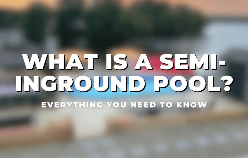 What Is a Semi-Inground Pool? Everything You Need to Know
