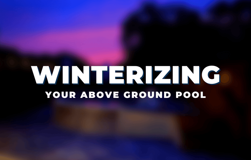 Winterizing Your Above Ground Pool