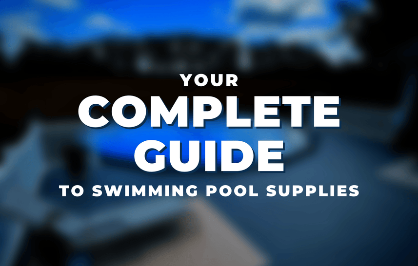 Your Complete Guide to Swimming Pool Supplies